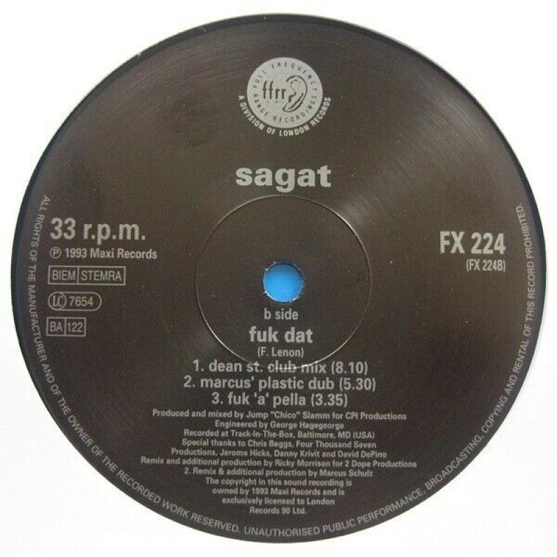 Sagat ?? F** Dat Label: FFRR ?? FX 224, FFRR ?? 857 345-1 Format: Vinyl, 12&quot; Country: UK 1993